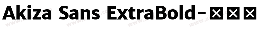 Akiza Sans ExtraBold字体转换 Akiza Sans ExtraBold字体转换